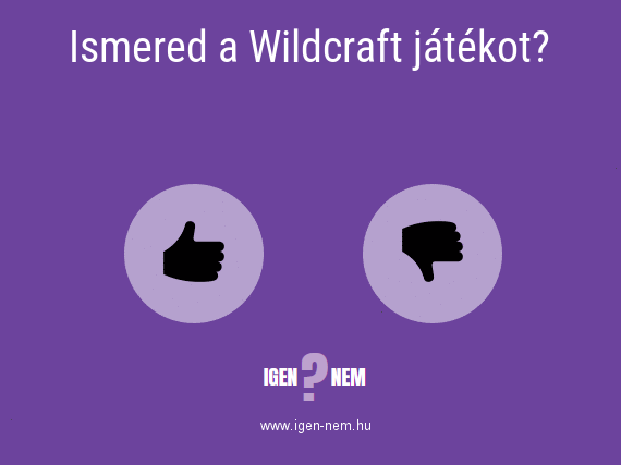 Ismered a Wildcraft játékot? IGEN? NEM? | igen-nem.hu