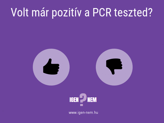 Volt már pozitív a PCR teszted? IGEN? NEM? | igen-nem.hu
